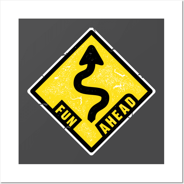 Fun Ahead - Funny Road Sign Wall Art by GrumpyOwl